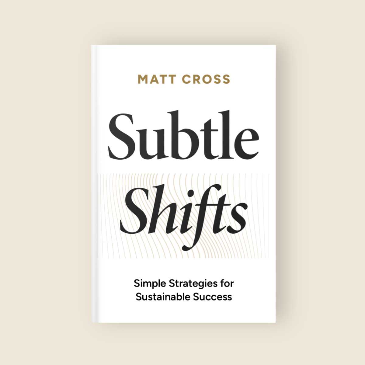 Subtle Shifts book cover by Matt Cross – Simple Strategies for Sustainable Success